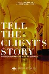 9781634259149-1634259149-Tell the Client's Story: Mitigation in Criminal and Death Penalty Cases