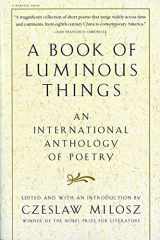 9780156005746-0156005743-A Book Of Luminous Things: An International Anthology of Poetry