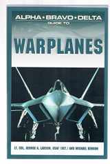 9781592572328-1592572324-Alpha Bravo Delta Guide to Warplanes