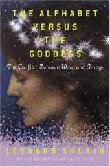9780670878833-0670878839-The Alphabet Versus the Goddess: The Conflict Between Word and Image
