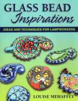 9780811707657-0811707652-Glass Bead Inspirations: Ideas and Techniques for Lampworkers