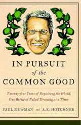 9780767929974-0767929977-In Pursuit of the Common Good: Twenty-Five Years of Improving the World, One Bottle of Salad Dressing at a Time