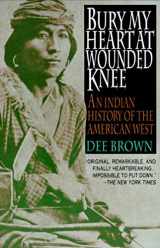 9780805010459-0805010459-Bury My Heart at Wounded Knee: An Indian History of the American West