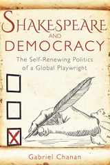 9781784624248-1784624241-Shakespeare and Democracy: The Self-Renewing Politics of a Global Playwright