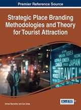 9781522505792-1522505792-Strategic Place Branding Methodologies and Theory for Tourist Attraction (Advances in Hospitality, Tourism, and the Services Industry)