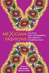 9781477319598-147731959X-meXicana Fashions: Politics, Self-Adornment, and Identity Construction