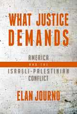 9781682617984-168261798X-What Justice Demands: America and the Israeli-Palestinian Conflict
