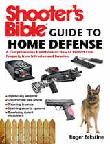9781626361799-1626361797-Shooter's Bible Guide to Home Defense: A Comprehensive Handbook on How to Protect Your Property from Intrusion and Invasion