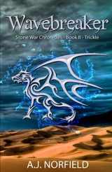 9789082494532-9082494531-Wavebreaker - Trickle: Book II of the Stone War Chronicles, Part 1