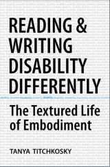 9780802092366-0802092365-Reading and Writing Disability Differently: The Textured Life of Embodiment