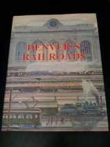 9780918654311-0918654319-Denver's Railroads: The Story of Union Station and the Railroads of Denver