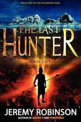9780979692970-0979692970-The Last Hunter - Descent (Book 1 of the Antarktos Saga)