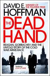 9781848312999-1848312997-Dead Hand: Reagan, Gorbachev and the Untold Story of the Cold War Arms Race