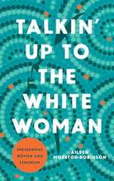 9781517912284-1517912288-Talkin' Up to the White Woman: Indigenous Women and Feminism (Indigenous Americas)