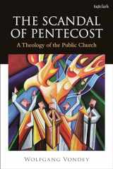 9780567712646-0567712648-Scandal of Pentecost, The: A Theology of the Public Church