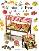 9781784944445-1784944440-Making Miniature Food & Market Stalls