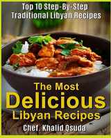 9781512330281-1512330280-The Most Delicious Libyan Recipes: Top 10 Step-By-Step Traditional Libyan Recipes (The Most Delicious Recipes)