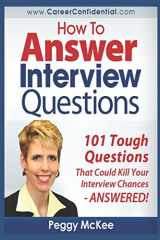 9781521185971-1521185972-How to Answer Interview Questions: 101 Tough Interview Questions