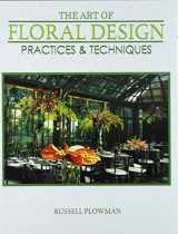 9781524964559-1524964557-The Art of Floral Design: Practices and Techniques