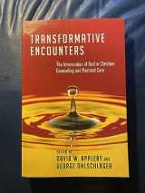 9780830828227-0830828222-Transformative Encounters: The Intervention of God in Christian Counseling and Pastoral Care