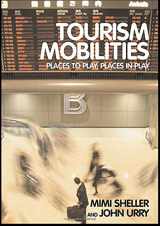 9780415338783-0415338786-Tourism Mobilities: Places to Play, Places in Play