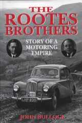 9781852604547-1852604549-The Rootes Brothers: Story of a Motoring Empire
