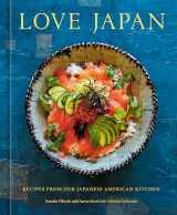 9781984860521-1984860526-Love Japan: Recipes from our Japanese American Kitchen [A Cookbook]