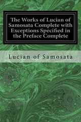 9781534680562-153468056X-The Works of Lucian of Samosata Complete with Exceptions Specified in the Preface Complete