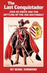 9780806123684-0806123680-The Last Conquistador: Juan de Onate and the Settling of the Far Southwest (Volume 2) (The Oklahoma Western Biographies)