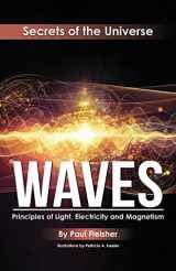 9781925729375-1925729370-Waves: Principles of Light, Electricity and Magnetism (The Secrets of the Universe)