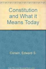 9780691092287-0691092281-Edward S. Corwin's The Constitution and what it means today