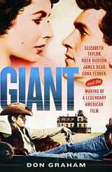 9781250061904-1250061903-Giant: Elizabeth Taylor, Rock Hudson, James Dean, Edna Ferber, and the Making of a Legendary American Film