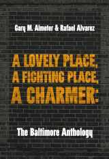 9781953368263-1953368263-A Lovely Place, a Fighting Place, a Charmer: The Baltimore Anthology (Belt City Anthologies)