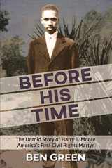 9781886104938-188610493X-Before His Time: The Untold Story of Harry T. Moore, America's First Civil Rights Martyr