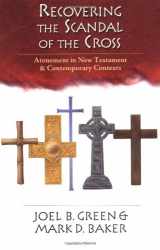 9780830815715-0830815716-Recovering the Scandal of the Cross: Atonement in New Testament & Contemporary Contexts