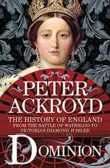 9781250812162-125081216X-Dominion: The History of England from the Battle of Waterloo to Victoria's Diamond Jubilee (The History of England, 5)