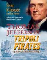 9780425288955-0425288951-Thomas Jefferson and the Tripoli Pirates (Young Readers Adaptation): The War That Changed American History