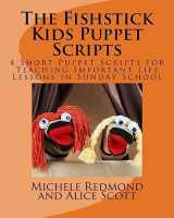 9781535138703-153513870X-The Fishstick Kids Puppet Scripts: 4 Short Puppet Scripts for Teaching Important Life Lessons in Sunday School (Fishstick Puppet Scripts)