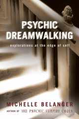 9781578633869-1578633869-Psychic Dreamwalking: Explorations at the Edge of Self