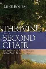 9781501814242-1501814249-Thriving in the Second Chair: Ten Practices for Robust Ministry (When You're Not in Charge)