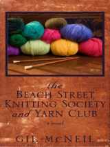 9781410416667-1410416666-The Beach Street Knitting Society and Yarn Club (Thorndike Press Large Print Basic)