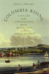 9780807833230-0807833231-Columbia Rising: Civil Life on the Upper Hudson from the Revolution to the Age of Jackson (Published by the Omohundro Institute of Early American ... and the University of North Carolina Press)