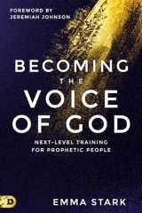 9780768462609-0768462606-Becoming the Voice of God: Next-Level Training for Prophetic People