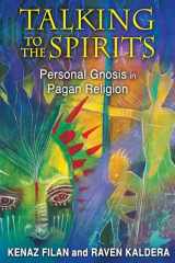 9781620550830-1620550830-Talking to the Spirits: Personal Gnosis in Pagan Religion