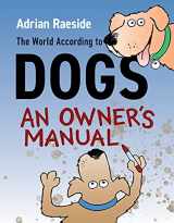 9781550179699-1550179691-The World According to Dogs: An Owner's Manual