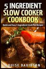 9781507849415-1507849419-5 Ingredient Slow Cooker Cookbook: Quick and Easy 5 Ingredient Crock Pot Recipes