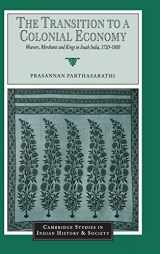 9780521570428-0521570425-The Transition to a Colonial Economy: Weavers, Merchants and Kings in South India, 1720–1800 (Cambridge Studies in Indian History and Society, Series Number 7)