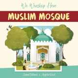 9781445161747-1445161745-We Worship Here: Muslim Mosque