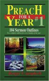 9780825423291-0825423295-Preach for a Year 1: 104 Sermon Outlines: Two Complete Outlines for Every Sunday of the Year