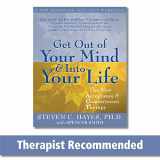 9781572244252-1572244259-Get Out of Your Mind and Into Your Life: The New Acceptance and Commitment Therapy (A New Harbinger Self-Help Workbook)